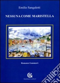 Nessuna come Maristella libro di Sangaletti Emilio