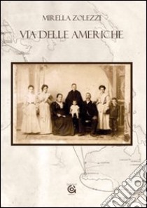 Via delle americhe libro di Zolezzi Mirella