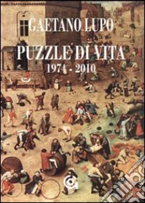 Puzzle di vita (1974-2009) libro di Lupo Gaetano