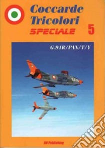 Coccarde tricolori speciale. Fiat G91R-PAN-T-Y. Ediz. italiana e inglese. Vol. 5 libro