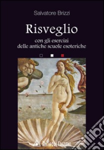 Risveglio. Con gli esercizi delle antiche scuole esoteriche libro di Brizzi Salvatore