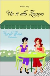 Un tè allo zenzero libro di Ardy Mirella