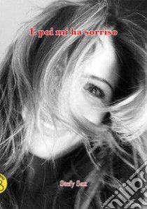 E poi mi ha sorriso. Nuova ediz. libro di Stefy Sax