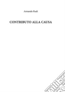 Contributo alla causa libro di Rudi Armando