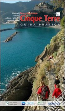 Guide pratiche dei parchi e delle aree protette liguri. Parco nazionale Cinque Terre libro di Ardito Stefano