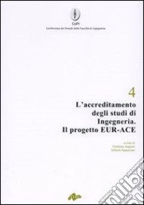 L'accreditamento degli studi di ingegneria. Il progetto EUR-ACE libro di Augusti G. (cur.); Squarzoni A. (cur.)