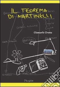 Il teorema di Martinelli libro di Grotta Giancarlo