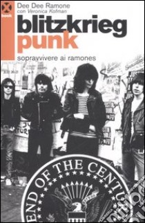 Blitzkrieg punk. Sopravvivere ai Ramones libro di Ramone Dee Dee; Kofman Veronica