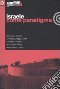 Conflitti globali (2008). Vol. 6: Israele come paradigma libro