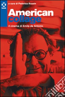 American college. Il cinema di Emile de Antonio libro di Rossin F. (cur.)