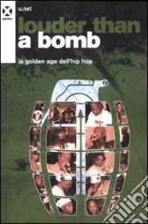 Louder than a bomb. La golden age dell'hip hop libro di U.net