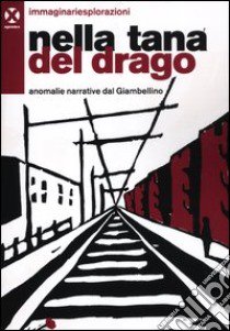 Nella tana del drago. Anomalie narrative del Giambellino libro di Immaginariesplorazioni (cur.)