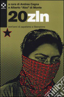 20zln. Vent'anni di zapatismo e liberazione libro di Cegna A. (cur.); Di Monte A. (cur.)