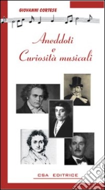 Aneddoti e curiosità musicali libro di Cortese Giovanni