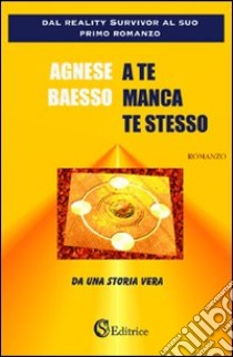 A te manca te stesso libro di Baesso Agnese