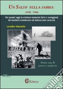 Un salto nella sabbia (1940-1946) libro di Vianello Lorella