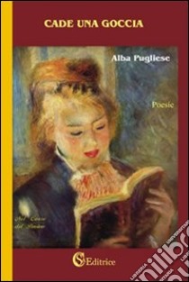 Cade una goccia libro di Pugliese Alba