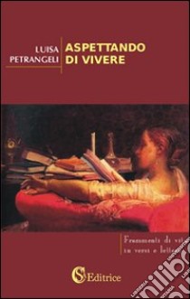 Aspettando di vivere libro di Petrangeli Luisa