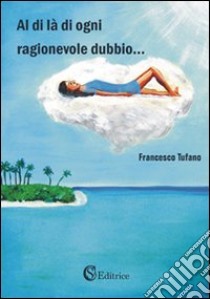 Al di là di ogni ragionevole dubbio... libro di Tufano Francesco