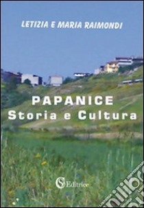 Papanice. Storia e cultura libro di Raimondi Letizia; Raimondi Maria