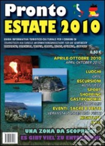 Pronto estate 2010. Guida informativa turistico-culturale per i comuni di Zambrone, Parghelia, Tropea, Drapia, Ricadi, Spilinga, Joppolo. Ediz. italiana e tedesca libro di Giuliano Fabrizio; Meligrana Giuseppe; Muzzupappa Fabio