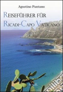 Reiseführer für Ricadi, Capo Vaticano. Die Natur, die Geschichte, der Tourismus libro di Pantano Agostino