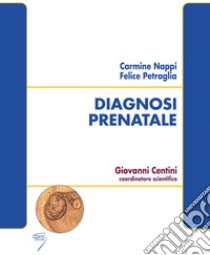 Diagnosi prenatale libro di Nappi C. (cur.); Petraglia F. (cur.)