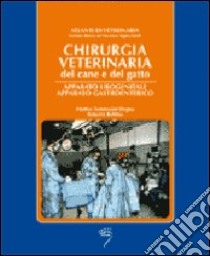 Chirurgica veterinaria del cane e del gatto. Apparato urogenitale-Apparato gastroenterico libro di Tommasini Degna Matteo; Bobbio Roberta