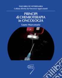 Principi di chemioterapia in oncologia libro di Marconato Laura