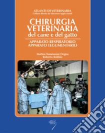 Chirurgia veterinaria del cane e del gatto. Apparato respiratorio e tegumentario libro di Tommasini Degna Matteo; Bobbio Roberta