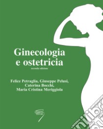 Ginecologia e ostetricia libro di Petraglia Felice; Pelusi Giuseppe; Bocchi Caterina