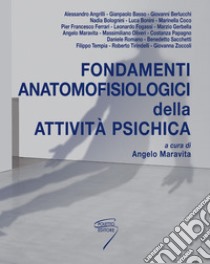 Fondamenti anatomofisiologici dell'attività psichica. Con Contenuto digitale per download e accesso on line libro di Maravita A. (cur.)