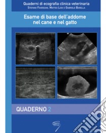 Esame di base dell'addome nel cane e nel gatto. Con Contenuto digitale per download e accesso on line. Vol. 2: Quaderno libro di Faverzani Stefano; Lodi Matteo; Barella Gabriele