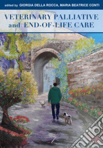 Veterinary palliative and end-of-life care libro di Della Rocca G. (cur.); Conti M. B. (cur.)