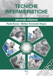 Tecniche infermieristiche libro di Rueca Paola; Tommasini Degna Matteo