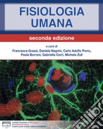 Fisiologia umana. Con contenuti online libro di Grassi F. (cur.); Negrini D. (cur.); Porro C. A. (cur.)