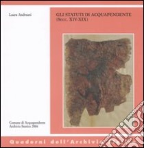 Gli statuti di Acquapendente (secc. XIV-XIX) libro di Andreani Laura