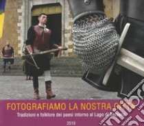 Fotografiamo la nostra città. Tradizioni e Folklore dei paesi intorno al Lago di Bolsena libro di Rossi M. (cur.)