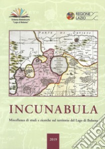 Incunabula. Miscellanea di studi e ricerche sul territorio del Lago di Bolsena 2019. Vol. 3 libro