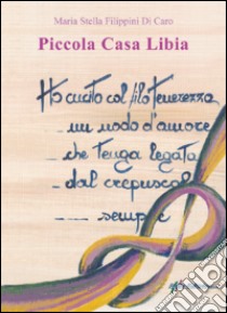 Piccola casa Libia libro di Filippini Di Caro M. stella