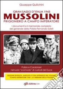 Gran Sasso d'Italia. 1943 Mussolini prigioniero a Campo Imperatore libro di Quilichini Giuseppe