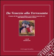 Da Venezia alla Terrasanta. Il restauro del Liber secretorum fidelium crucis di Marin Sanudo (Ricc. 237) della Biblioteca Riccardiana di Firenze libro di Lazzi G. (cur.)