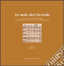 Le note del ricordo. Il codice musicale M13 della Biblioteca dell'Accademia Nazionale dei Lincei e Corsiniana di Roma libro di Sala E. (cur.)