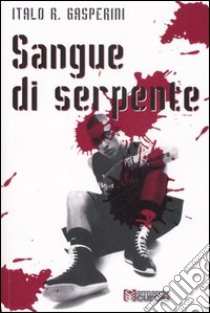 Sangue di serpente libro di Gasperini Italo R.