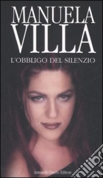 L'obbligo del silenzio libro di Villa Manuela