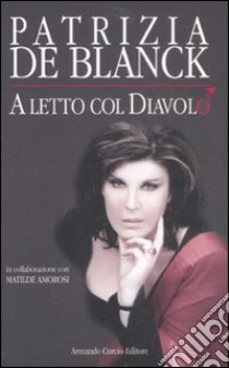 A letto col diavolo libro di De Blanck Patrizia; Amorosi Matilde