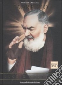 Padre Pio. Luce e mistero. Con DVD libro di Cattaneo Patrizia