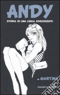 Andy. Storia di una cinica adolescente libro di Martina