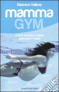 Mamma Gym libro di Vallone Eleonora