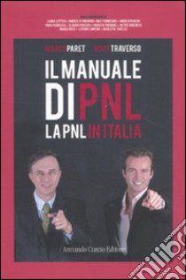 Manuale di PNL. La PNL in Italia libro di Paret Marco; Traverso Matt